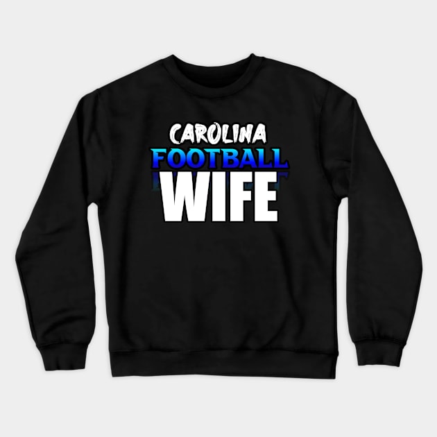 Wife Carolina Football Fans Sports Saying Text Crewneck Sweatshirt by MaystarUniverse